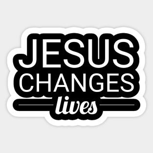 JESUS CHANGES LIVES TSHIRT | CHRISTIAN SHIRTS Sticker